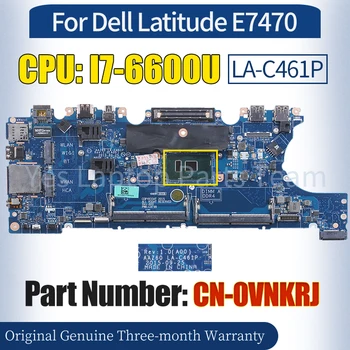 AAZ60 LA-C461P для ноутбука Dell Latitude E7470 Материнская плата CN-0VNKRJ I7-6600U SR2F1 100％ Протестированная Материнская плата Ноутбука