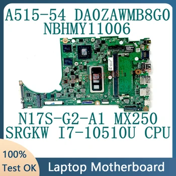 DA0ZAWMB8G0 Для ноутбука ACER A515-54 Материнская плата NBHMY11006 с процессором SRGKW I7-10510U N17S-G2-A1 MX250 4 ГБ Оперативной памяти 100% Полностью Работает