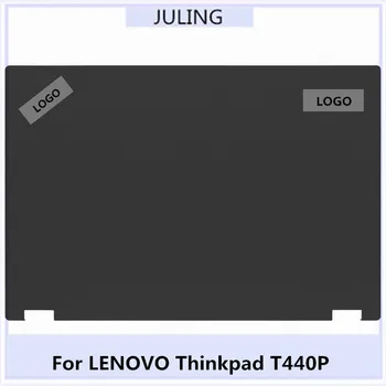 Для ноутбука LENOVO Thinkpad T440P верхний корпус Задняя крышка с ЖК-дисплеем