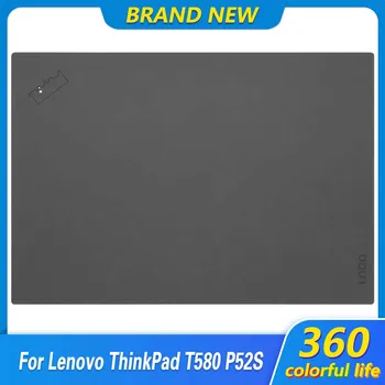 Новая задняя крышка с ЖК-дисплеем для ноутбука Lenovo ThinkPad T580 P52S, верхний корпус, экран, задняя крышка, корпус черный